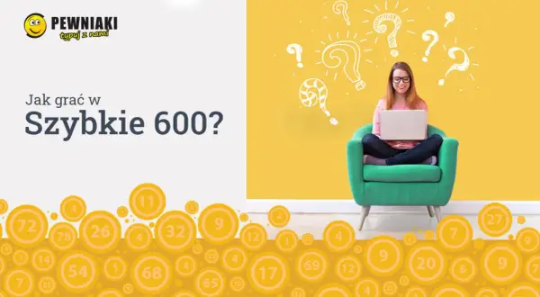 Kobieta z laptopem na tle żółtej ściany z pytajnikami. Obok tekst "Jak grać w Szybkie 600?" i grafika z kółkami liczbowymi.